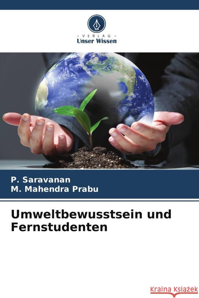 Umweltbewusstsein und Fernstudenten Saravanan, P., Mahendra Prabu, M. 9786206323082 Verlag Unser Wissen - książka