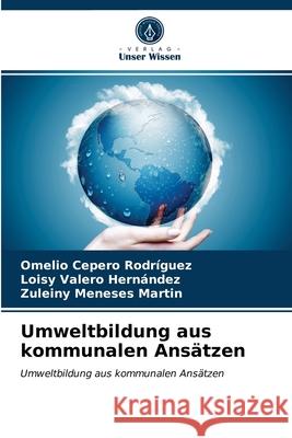 Umweltbildung aus kommunalen Ansätzen Cepero Rodriguez, Omelio 9786203684926 Verlag Unser Wissen - książka