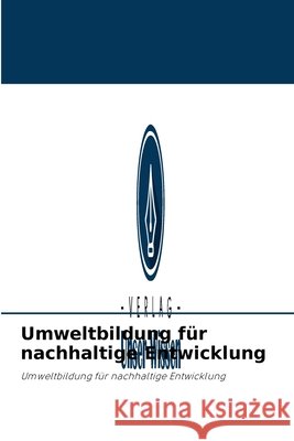 Umweltbildung für nachhaltige Entwicklung Loisy Valero Hernández, Omelio Cepero Rodriguez, Milagro Molina Velazco 9786203735659 Verlag Unser Wissen - książka