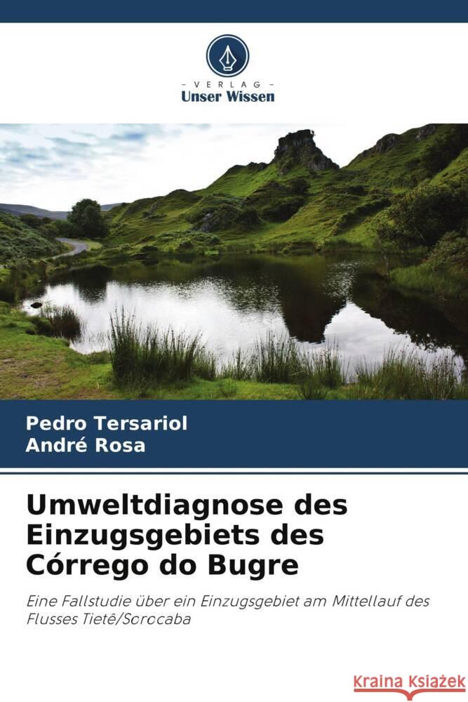 Umweltdiagnose des Einzugsgebiets des Córrego do Bugre Tersariol, Pedro, Rosa, André 9786208306755 Verlag Unser Wissen - książka