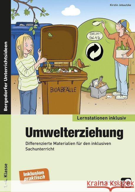 Umwelterziehung : Differenzierte Materialien für den inklusiven Sachunterricht (1. bis 4. Klasse) Jebautzke, Kirstin 9783403235408 Persen Verlag in der AAP Lehrerfachverlage Gm - książka