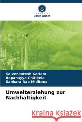 Umwelterziehung zur Nachhaltigkeit KORLAM, SAIVENKATESH, CHITIKELA, BAPANAYYA, MIDITANA, SANKARA RAO 9786209129285 Verlag Unser Wissen - książka