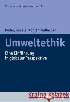 Umweltethik: Eine Einfuhrung in Globaler Perspektive Reder, Michael 9783170314672 Kohlhammer - książka