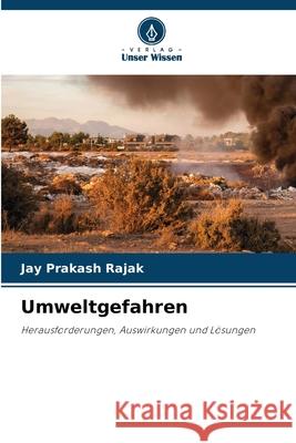 Umweltgefahren Rajak, Jay Prakash 9786208767150 Verlag Unser Wissen - książka