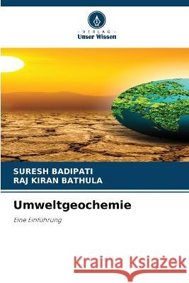 Umweltgeochemie Suresh Badipati Raj Kiran Bathula  9786206207399 Verlag Unser Wissen - książka