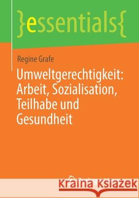 Umweltgerechtigkeit: Arbeit, Sozialisation, Teilhabe Und Gesundheit Regine Grafe 9783658337483 Springer Vieweg - książka