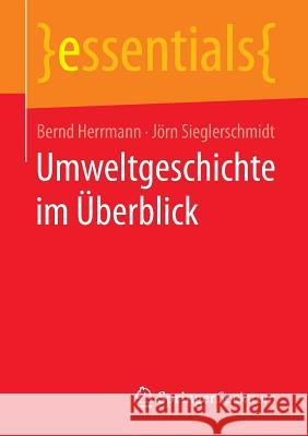 Umweltgeschichte Im Überblick Herrmann, Bernd 9783658143145 Springer Spektrum - książka