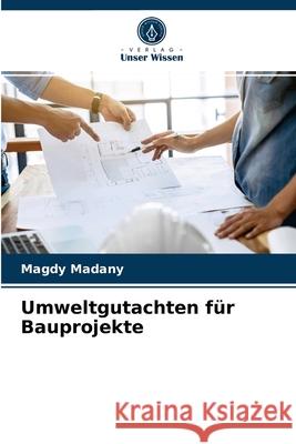 Umweltgutachten für Bauprojekte Magdy Madany 9786203499018 Verlag Unser Wissen - książka