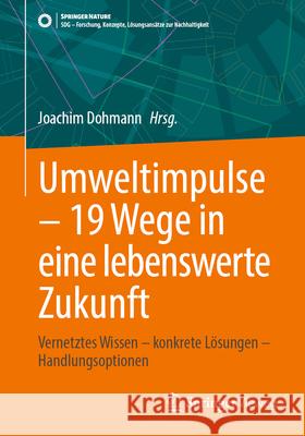 Umweltimpulse - 19 Wege in Eine Lebenswerte Zukunft: Vernetztes Wissen - Konkrete L?sungen - Handlungsoptionen Joachim Dohmann 9783662721971 Springer Vieweg - książka
