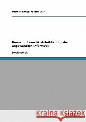 Umweltinformatik alsTeildisziplin der angewandten Informatik Michaela Runge Michael Voss 9783638648851 Grin Verlag - książka