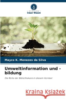 Umweltinformation und -bildung K. Menezes da Silva, Mayco 9786208667498 Verlag Unser Wissen - książka