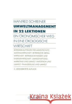 Umweltmanagement in 22 Lektionen: Ein Ökonomischer Weg in Eine Ökologische Wirtschaft Schreiner, Manfred 9783409233460 Gabler Verlag - książka