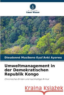 Umweltmanagement in der Demokratischen Republik Kongo Dieudonne Musibono Eyul'anki Ayorwu   9786203507874 International Book Market Service Ltd - książka
