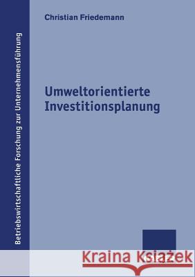 Umweltorientierte Investitionsplanung Friedemann, Christian 9783409135795 Gabler Verlag - książka