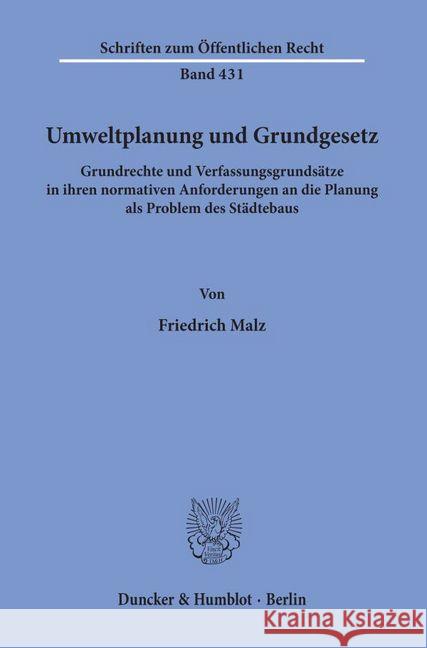 Umweltplanung Und Grundgesetz: Grundrechte Und Verfassungsgrundsatze in Ihren Normativen Anforderungen an Die Planung ALS Problem Des Stadtebaus Malz, Friedrich 9783428052318 Duncker & Humblot - książka