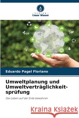 Umweltplanung und Umweltverträglichkeit-sprüfung Floriano, Eduardo Pagel 9786208780753 Verlag Unser Wissen - książka