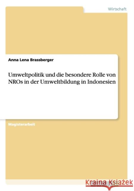 Umweltpolitik und die besondere Rolle von NROs in der Umweltbildung in Indonesien Nicole Brauer 9783640442744 Grin Verlag - książka