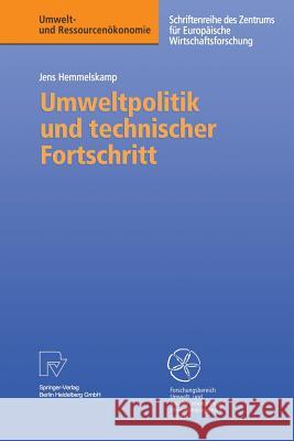 Umweltpolitik Und Technischer Fortschritt: Eine Theoretische Und Empirische Untersuchung Der Determinanten Von Umweltinnovationen Hemmelskamp, Jens 9783790812220 Physica-Verlag HD - książka