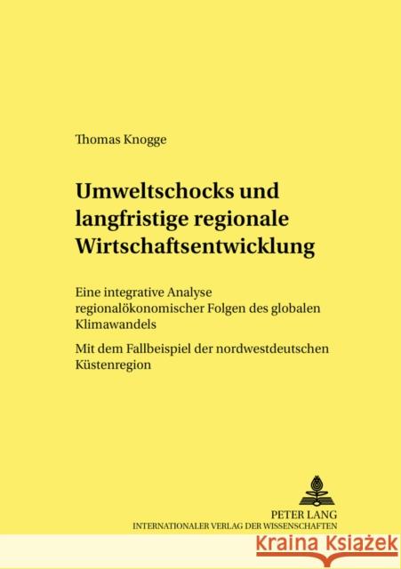 Umweltschocks Und Langfristige Regionale Wirtschaftsentwicklung: Eine Integrative Analyse Regionaloekonomischer Folgen Des Globalen Klimawandels - Mit Elsner, Wolfram 9783631391686 Peter Lang Gmbh, Internationaler Verlag Der W - książka