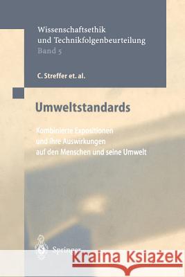 Umweltstandards: Kombinierte Expositionen Und Ihre Auswirkungen Auf Den Menschen Und Seine Umwelt Streffer, C. 9783642641008 Springer - książka