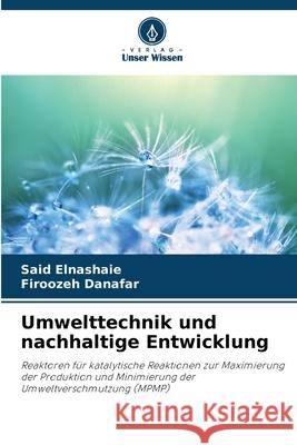 Umwelttechnik und nachhaltige Entwicklung Said Elnashaie Firoozeh Danafar 9786207553402 Verlag Unser Wissen - książka