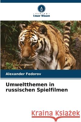 Umweltthemen in russischen Spielfilmen Alexander Fedorov 9786207701735 Verlag Unser Wissen - książka