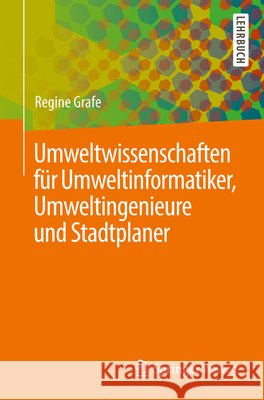 Umweltwissenschaften Für Umweltinformatiker, Umweltingenieure Und Stadtplaner Grafe, Regine 9783662577462 Springer Vieweg - książka