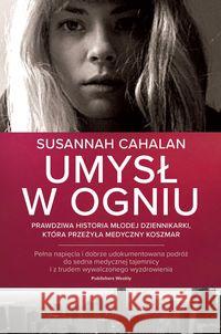 Umysł w ogniu Cahalan Susannah 9788381954228 Filia - książka