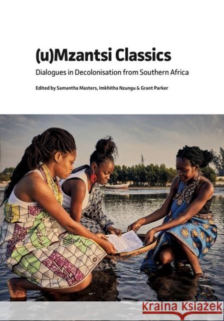 (U)Mzantsi Classics: Dialogues in Decolonisation from Southern Africa Masters, Samantha 9781802077469 Liverpool University Press - książka