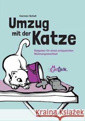 Umzug mit der Katze: Ratgeber für einen entspannten Wohnungswechsel Schell, Carmen 9783748129691 Books on Demand - książka