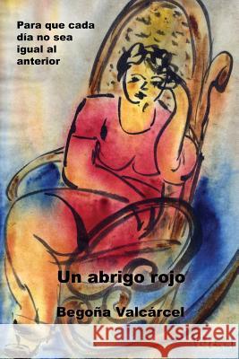 Un abrigo rojo: Y otros cuentos Valcarcel, Begona 9781503322813 Createspace - książka