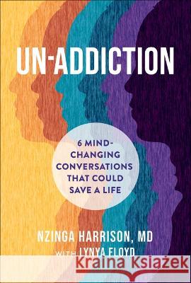 Un-Addiction: 6 Mind-Changing Conversations That Could Save a Life Nzinga Harrison Lynya Floyd 9781454950875 Union Square & Co. - książka