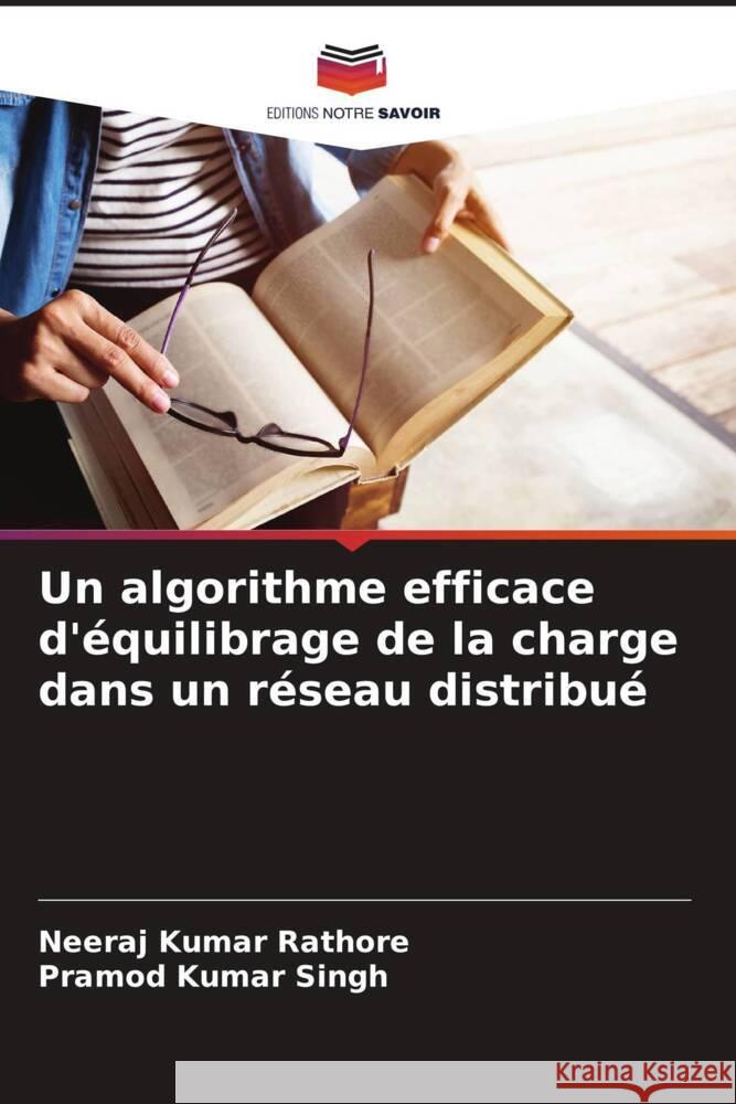 Un algorithme efficace d'équilibrage de la charge dans un réseau distribué Rathore, Neeraj Kumar, Kumar Singh, Pramod 9786208252045 Editions Notre Savoir - książka