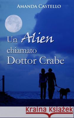 Un Alien chiamato Dottor Crabe Castello, Amanda 9781534629509 Createspace Independent Publishing Platform - książka