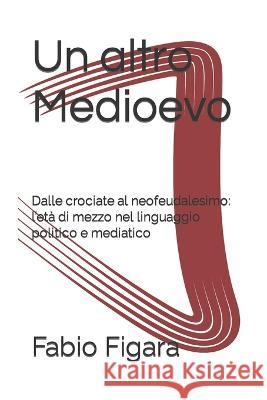 Un altro Medioevo Fabio Figara 9798842595235 Independently Published - książka