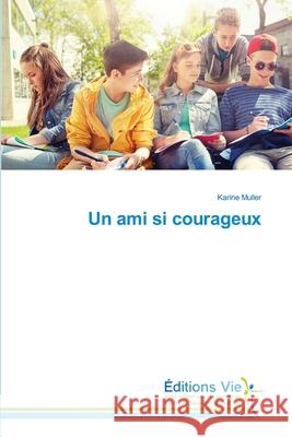 Un ami si courageux Karine Muller 9786139589524 Editions Vie - książka