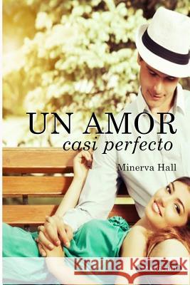 Un amor casi perfecto Hall, Minerva 9781494962937 Createspace - książka