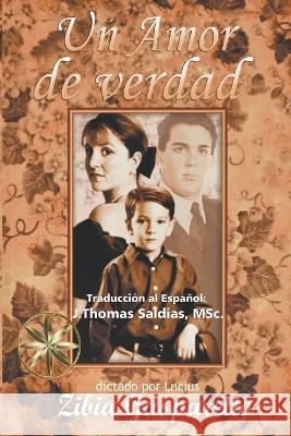 Un Amor de Verdad Zibia Gasparetto Por El Espiritu Lucius J Thomas Msc Saldias 9798215759271 World Spiritist Institute - książka