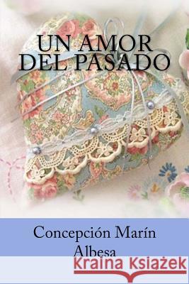 Un Amor del Pasado Concepcion Marin Albesa 9781979276917 Createspace Independent Publishing Platform - książka