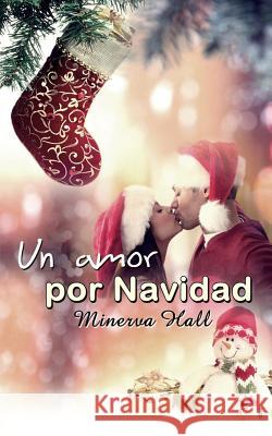 Un amor por Navidad Hall, Minerva 9781501056925 Createspace - książka