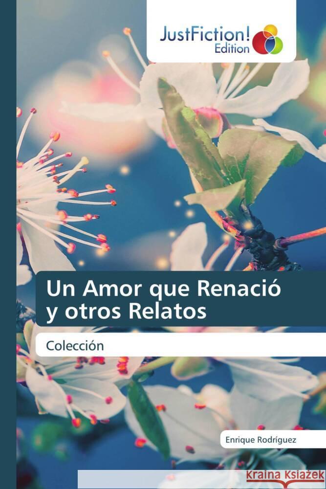 Un Amor que Renació y otros Relatos Rodriguez, Enrique 9786206745730 JustFiction Edition - książka