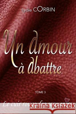 Un Amour a Abattre: Le cuir rouge des souvenirs Lydie Corbin 9781793374103 Independently Published - książka
