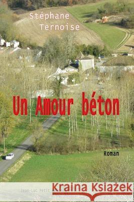 Un Amour béton Ternoise, Stephane 9782365414753 Jean-Luc Petit Editeur - książka