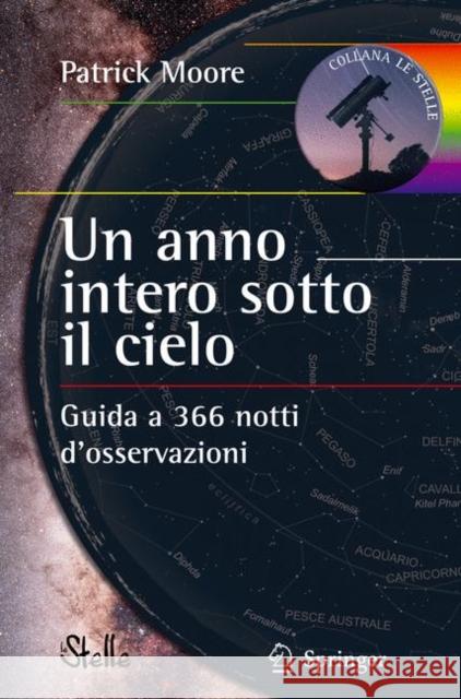 Un Anno Intero Sotto Il Cielo: Guida a 366 Notti d'Osservazioni Moore, Patrick 9788847005419 Springer - książka