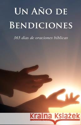 Un Ano de Bendiciones: 365 dias de oraciones biblicas Saul Cruz   9798378096329 Independently Published - książka