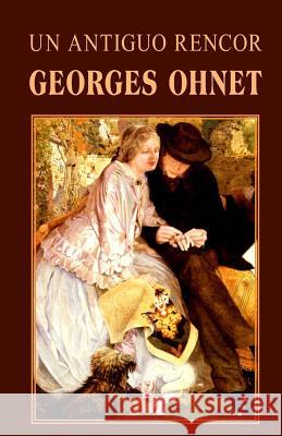 Un antiguo rencor Ohnet, Georges 9781492960003 Createspace - książka