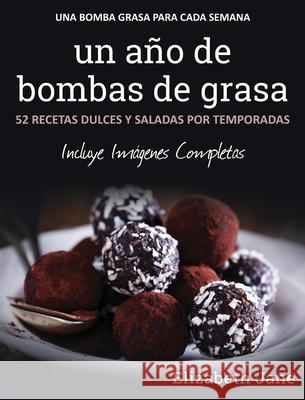 Un año de bombas de grasa: 52 recetas dulces y saladas por temporadas Jane, Elizabeth 9781913436230 Progressive Publishing - książka