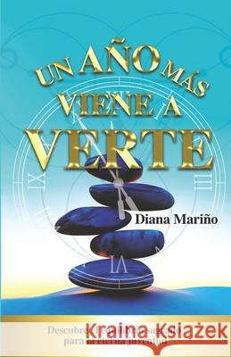 Un año más viene a verte: Descubre el equilibrio sagrado para la eterna juventud Mariño, Diana 9788409200276 Diana Marino - książka