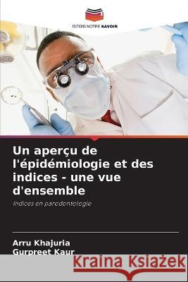 Un apercu de l'epidemiologie et des indices - une vue d'ensemble Arru Khajuria Gurpreet Kaur  9786206055600 Editions Notre Savoir - książka