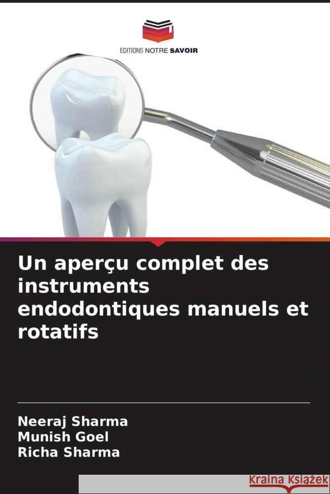 Un aperçu complet des instruments endodontiques manuels et rotatifs Sharma, Neeraj, Goel, Munish, Sharma, Richa 9786205441602 Editions Notre Savoir - książka